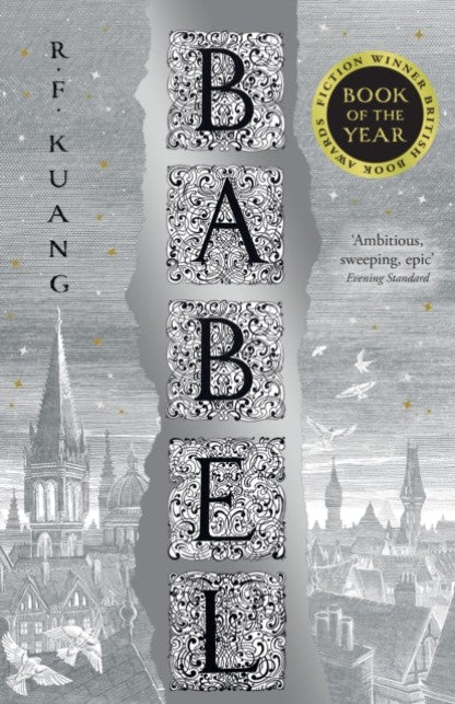 Babel: Or the Necessity of Violence: an Arcane History of the Oxford Translators’ Revolution by Rebecca F Kuang Book Cover