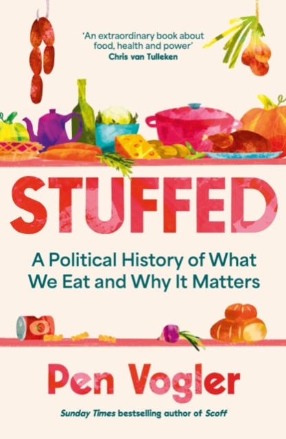 Stuffed: A Political History of What We Eat and Why it Matters by Pen Vogler Book Cover