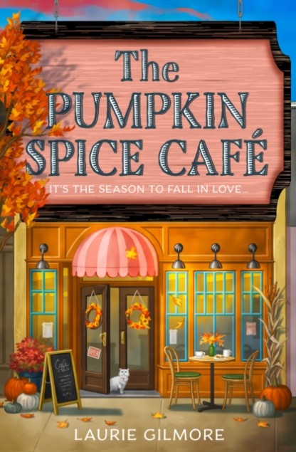 The Pumpkin Spice Café by Laurie Gilmore Book Cover