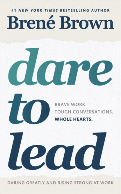 Dare to Lead : Brave Work. Tough Conversations. Whole Hearts. by Brene Brown Book Cover