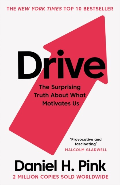 Drive: The Surprising Truth About What Motivates Us by Daniel H Pink Book Cover