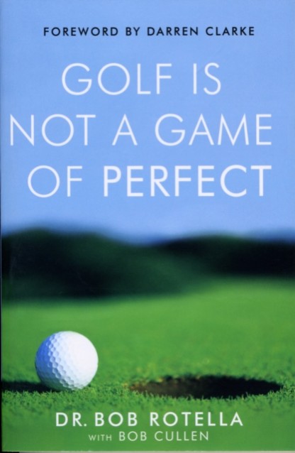 Golf is Not a Game of Perfect by Bob Rotella Book Cover