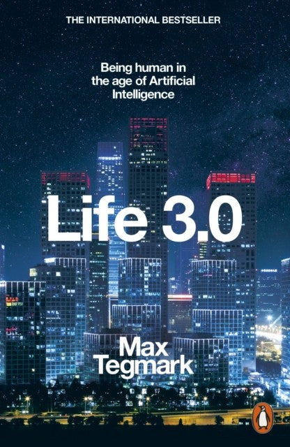 Life 3.0: Being Human in the Age of Artificial Intelligence by Max Tegmark Book Cover