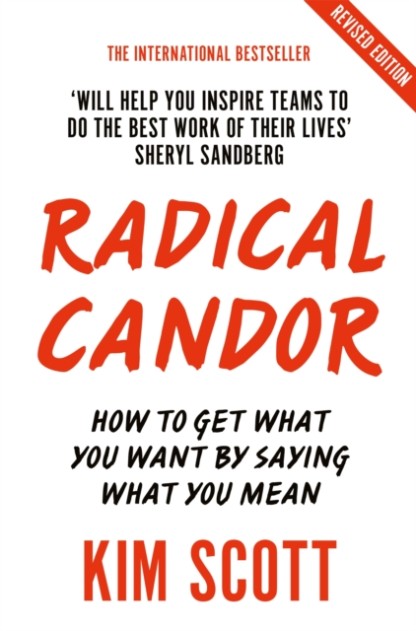 Radical Candor: How to Get What You Want by Saying What You Mean by Kim Scott Book Cover