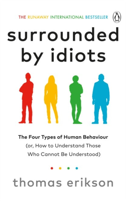 Surrounded by Idiots: The Four Types of Human Behaviour by Thomas Erikson Book Cover