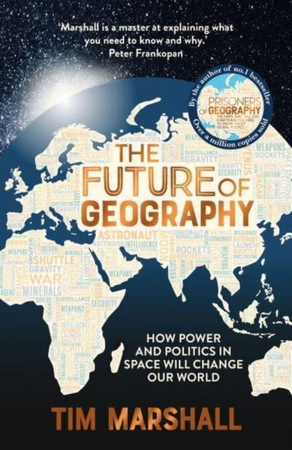 The Future of Geography: How Power and Politics in Space Will Change Our World by Tim Marshall Book Cover