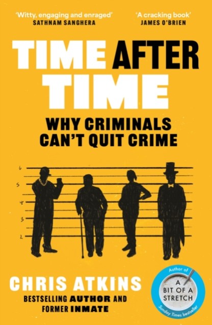 Time After Time: Why Criminals Can’t Quit Crime by Chris Atkins Book Cover