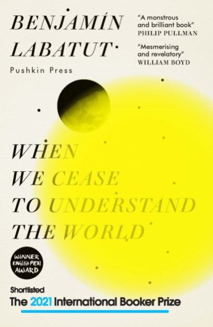When We Cease to Understand the World by Benjamin Labatut Book Cover