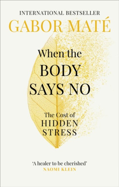 When the Body Says No: The Cost of Hidden Stress by Gabor Mate Book Cover