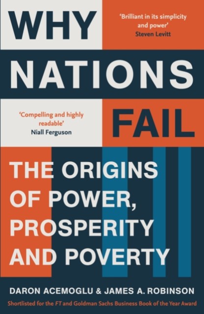 Why Nations Fail: The Origins of Power, Prosperity and Poverty by Daron Acemoglu and James A Robinson Book Cover